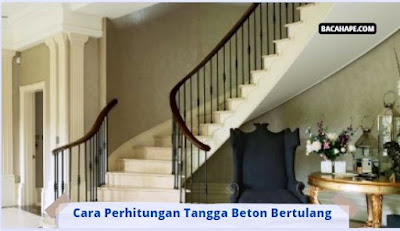 Cara Perhitungan Tangga Beton Bertulang Cara Perhitungan Tangga Beton Bertulang